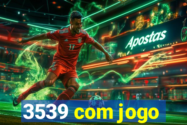 3539 com jogo